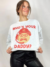 Load image into Gallery viewer, Whos Your Daddy Crewneck
